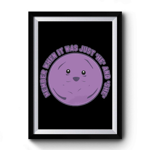 Member Berries Member When It Was Just He And She Premium Poster