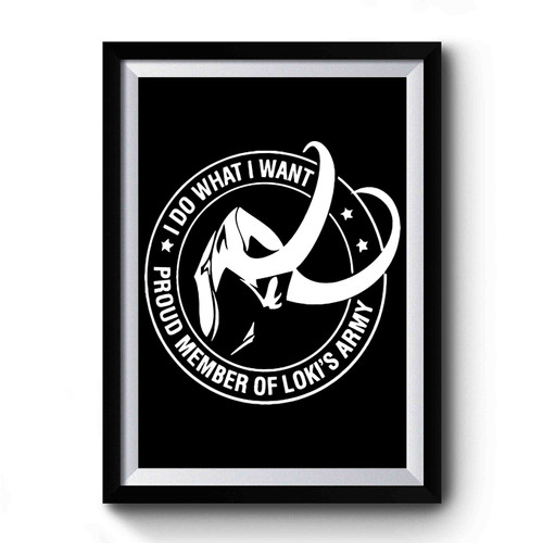 Member Of Loki's Army I Do What I Want Premium Poster