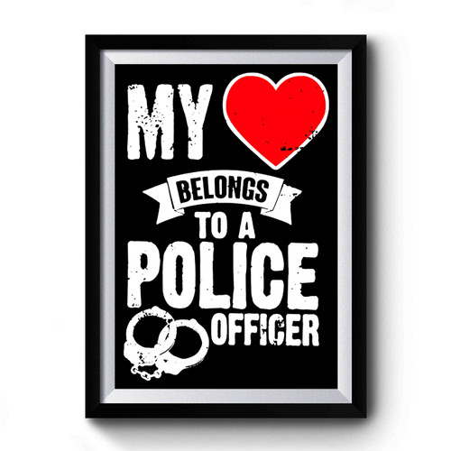 My Heart Belongs To A Police Officer Premium Poster