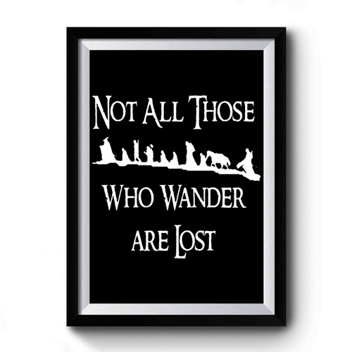 Not All Thos Who Wander Are Lost Lord Of The Rings Hobbit Movie Retro Premium Poster