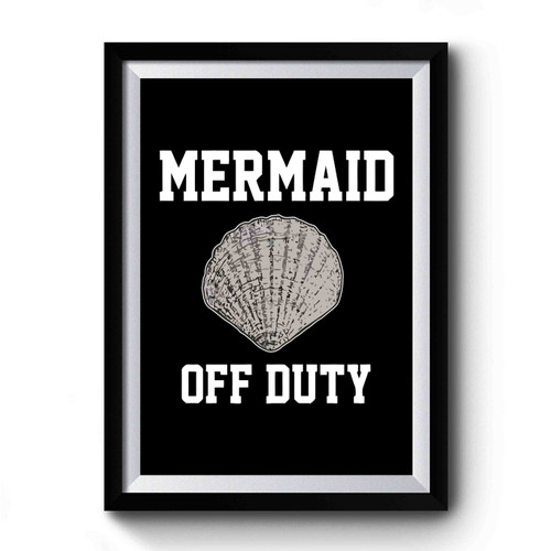 Off Duty Mermaid Gym Sport Runner Yoga Funny Thanksgiving Christmas Funny Quotes Premium Poster