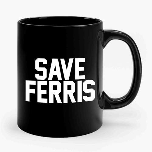 Save Ferris Classic 80's Movie Funny Parody Ceramic Mug