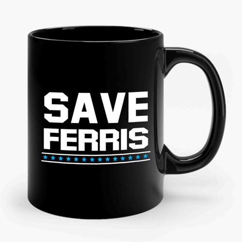 Save Ferris Ferris Bueller Ceramic Mug