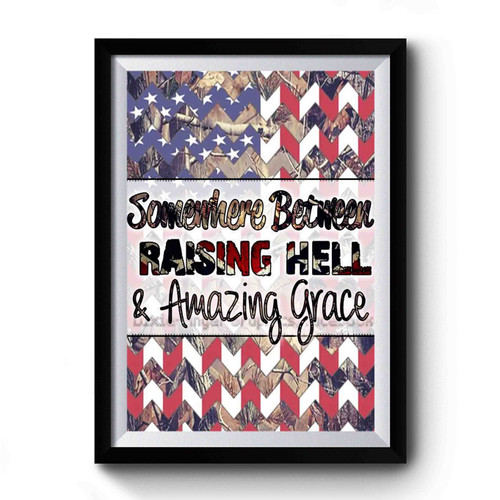 Somewhere Between Raising Hell And Amazing Grace Premium Poster