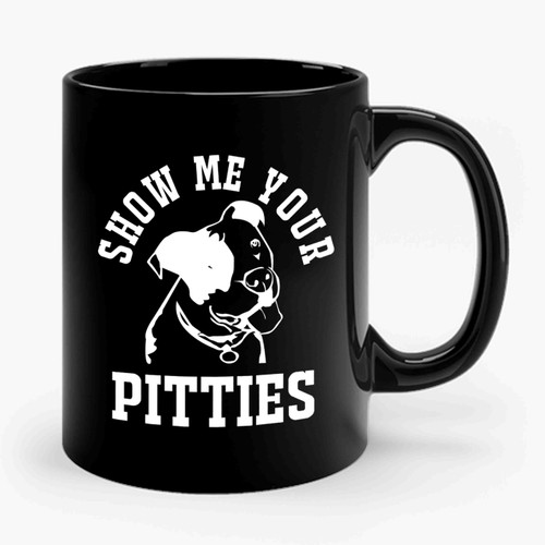 Show Me Your Pitties Funny Pitbull Dog Dolman Ceramic Mug