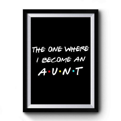 The One Where I Become An Aunt Premium Poster