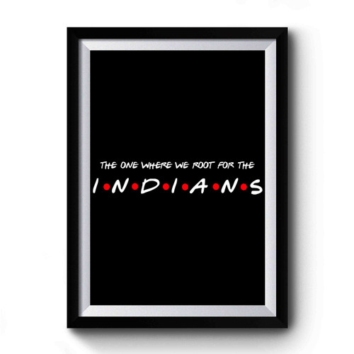 The One Where We Root For The Indians Premium Poster