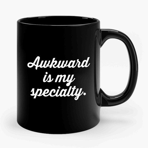 Awkward Is My Specialty Ceramic Mug