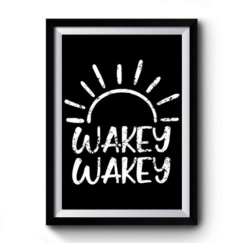 Wakey Wakey Sunshine Good Morning Premium Poster