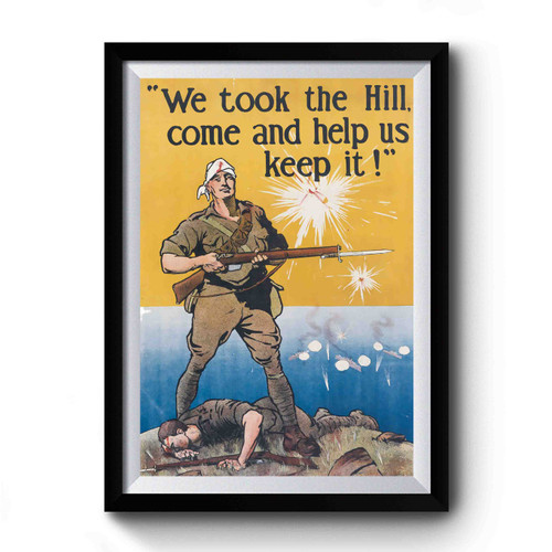 We Took The Hill, Come And Help Us Keep It! Premium Poster