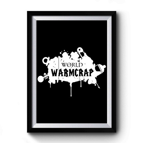 World Of Warmcrap Premium Poster