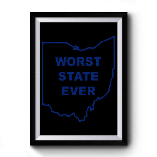 Worst State Ever Premium Poster