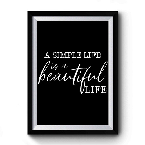 A Simple Life Is A Beautiful Life Premium Poster