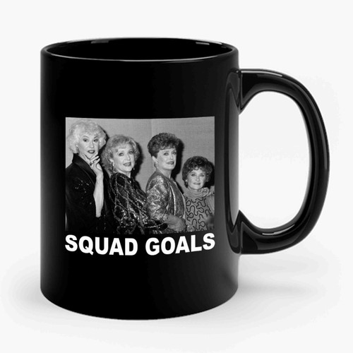 Squad Goals The Golden Girls Ceramic Mug