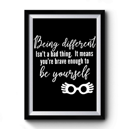 Being Different Isn't A Bad Thing Premium Poster
