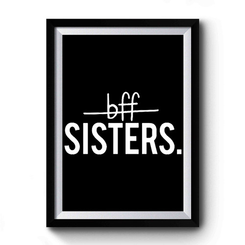 Bff Sisters Premium Poster
