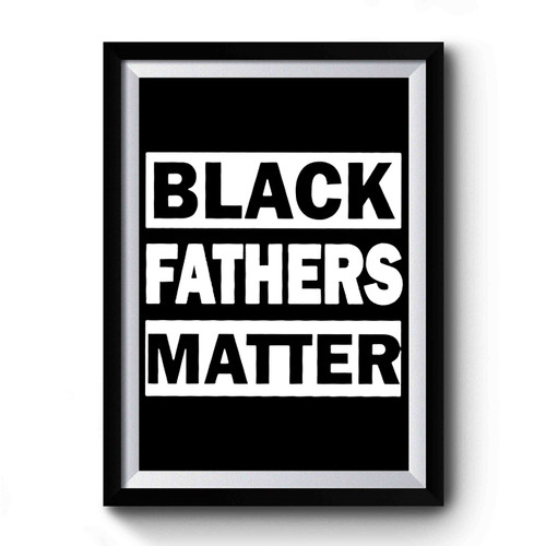 Black Fathers Matter Premium Poster