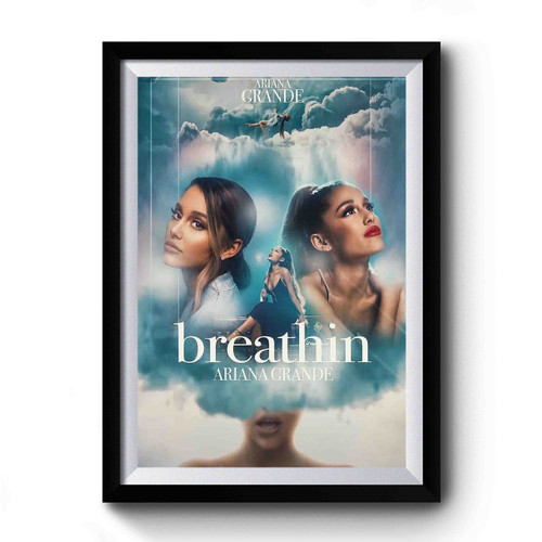 Breathin Ariana Grande Premium Poster