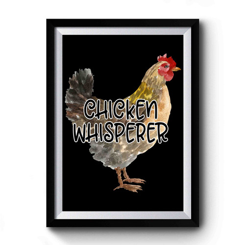 Chicken Whisperer Premium Poster