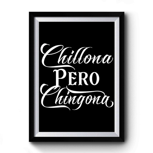 Chillona Pero Chingona Premium Poster