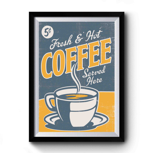Coffe Fresh And Hot Premium Poster