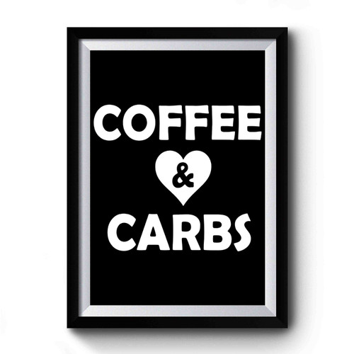 Coffee & Carbs Premium Poster