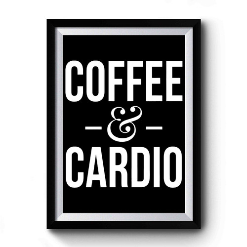 Coffee And Cardio Premium Poster