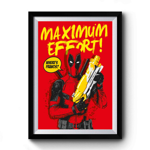 Deadpool Maximum Effort Super Shotter Premium Poster