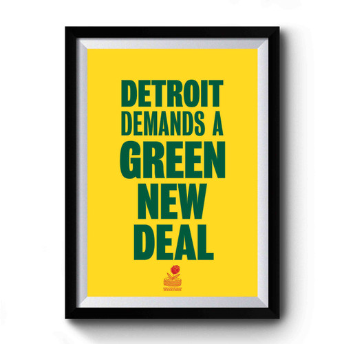 Detroit Dsa's Task Force On A Green New Deal Premium Poster Detroit Dsa's Task Force On A Green New Deal Premium Poster
