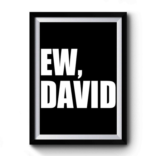 Ew David 1 Premium Poster