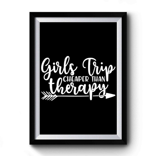 Girls Trip Cheaper Than Therapy Premium Poster