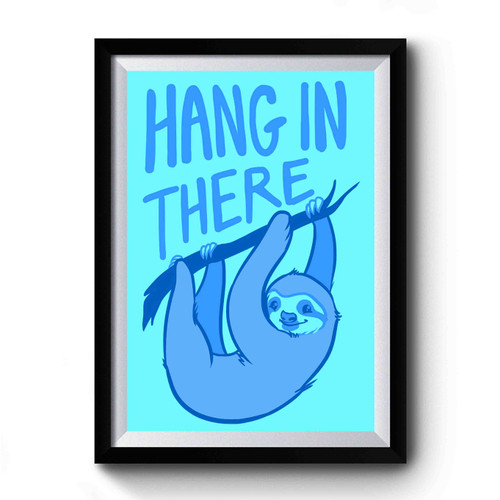 Hang In There Sloth Premium Poster