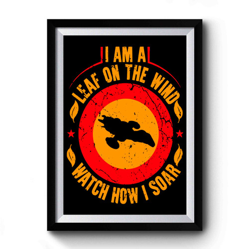I Am A Leaf On The Wind, Watch How I Soar Premium Poster