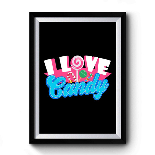 i love candy Premium Poster