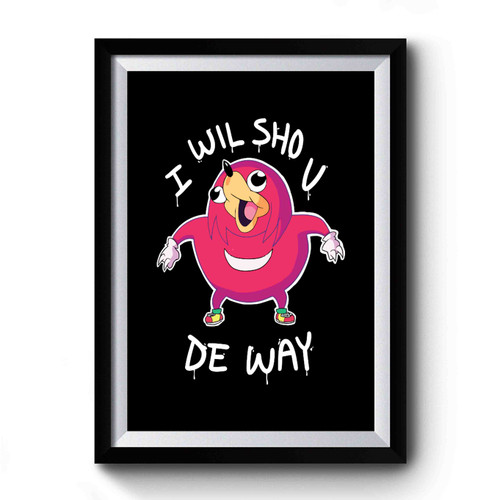 I Will Sho U Gildan Premium Poster