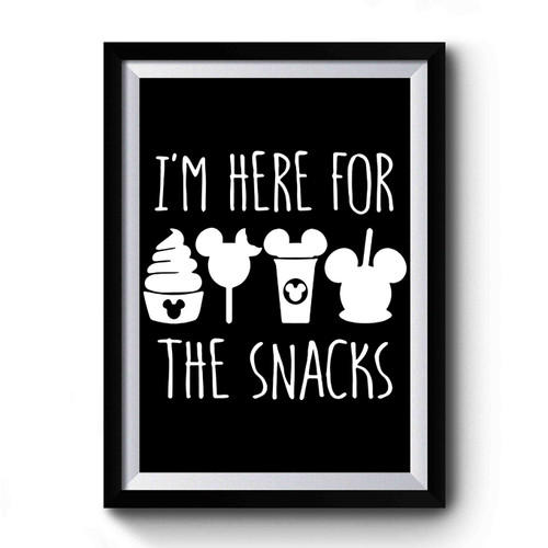 im here for the snacks Premium Poster