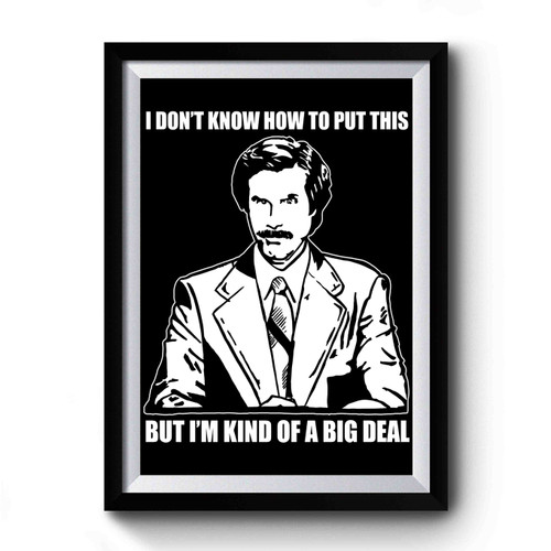 Kind Of A Big Deal Ron Burgundy Inspired Premium Poster
