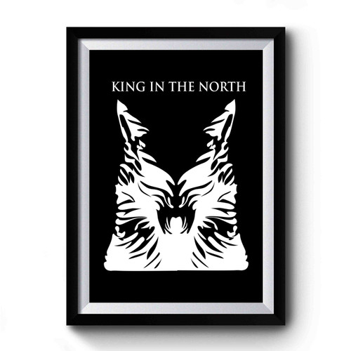 King In The North Game Of Thrones Wolf Bastard Premium Poster