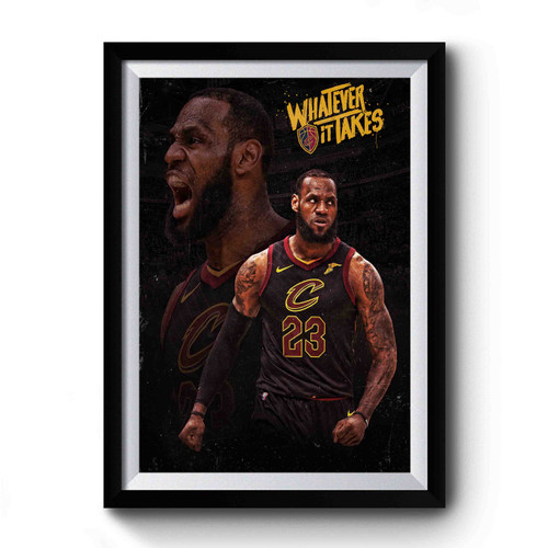 Lebron James Whatever It Takes Premium Poster