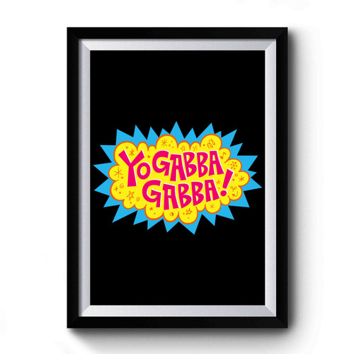 List of Yo Gabba Gabba Premium Poster