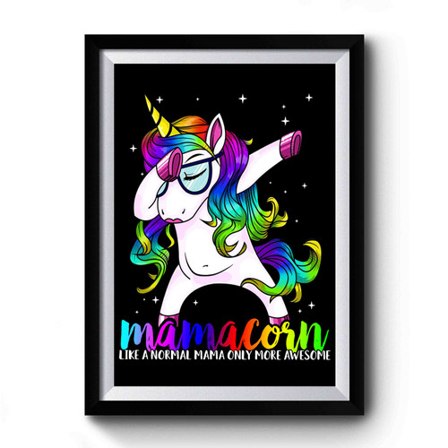 Mamacorn Like A Normal Mama Only More Awesome Premium Poster