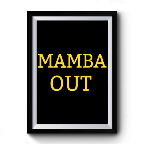 Mamba Out Premium Poster