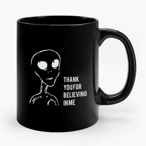 Thank You For Believing In Me Aliens Ceramic Mug