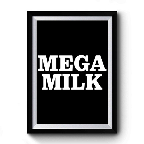 Mega Milk Premium Poster