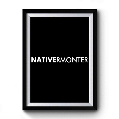 Nativermonter Premium Poster