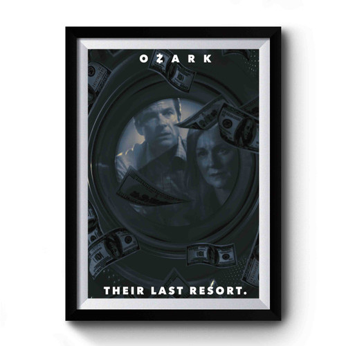 Ozark Their Last Resort Premium Poster