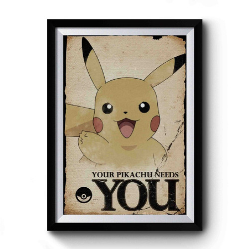 Pikachu Needs You Premium Poster