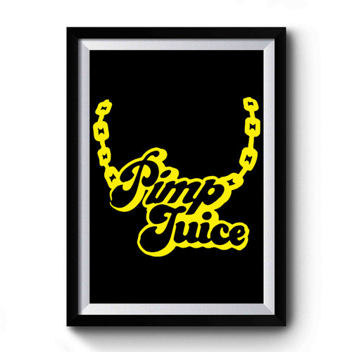 Pimp Juice Premium Poster