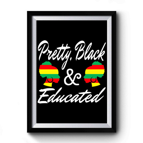 Pretty Black And Educated Premium Poster