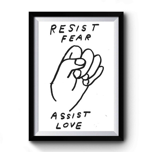 Resist Fear Assist Love Premium Poster
